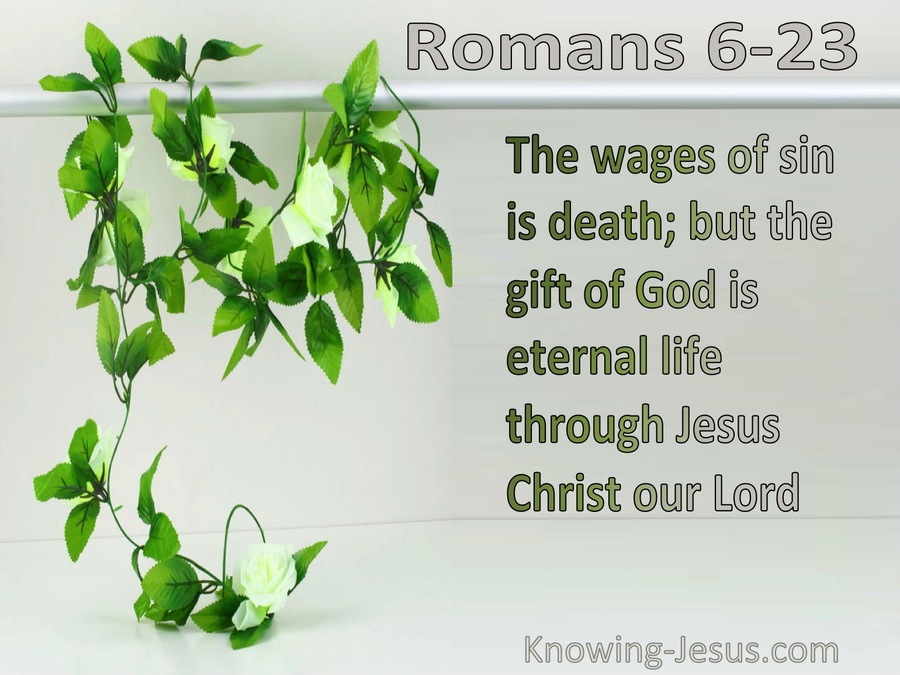 Romans 6:23 The Wages Of Sin Is Death; But The Gift Of God Is Eternal Life Through Jesus Christ Our Lord (green)